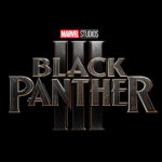 Marvel Studios Black Panther 3 Coming to Theaters in 2028